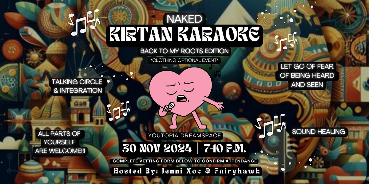 Naked Kirtan Karaoke: ROOTED into YOU Edition