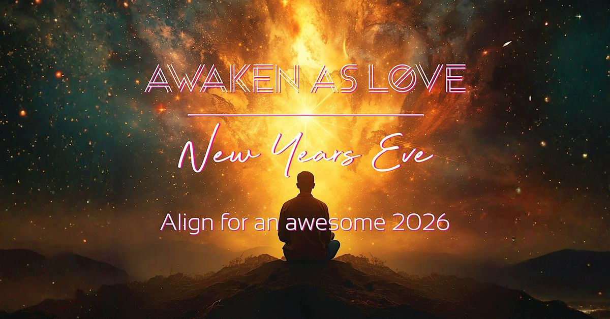 Awaken as Love - New Years Eve Alignment Ceremony