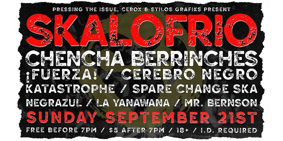Skalofrio ft. Chencha Berrinches, !Fuerza!, Cerebro Negro (18+) FREE TILL 7