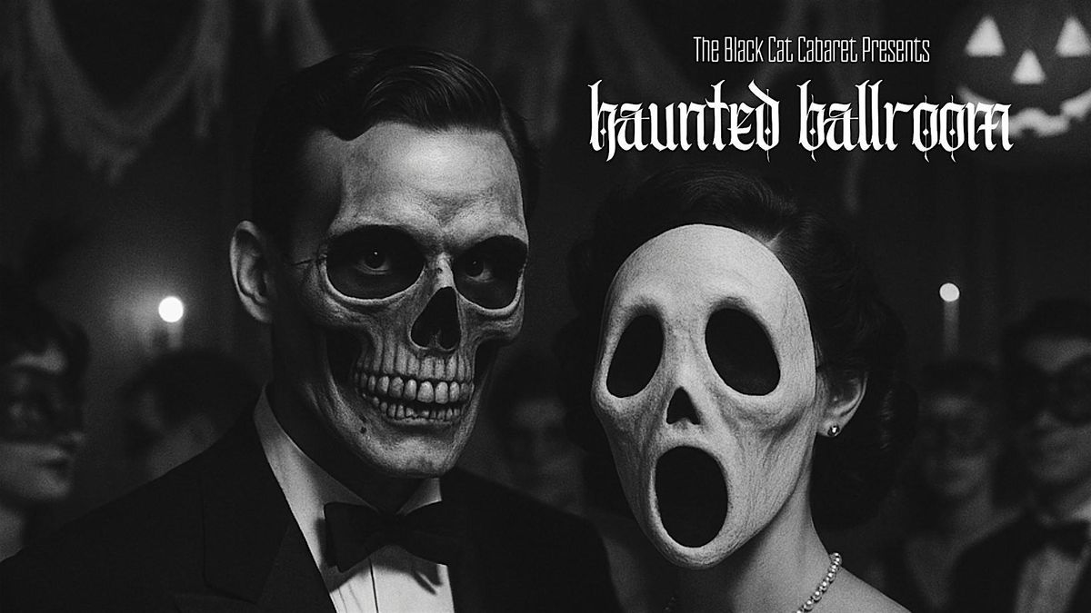 Black Cat Cabaret Presents: Haunted Ballroom
