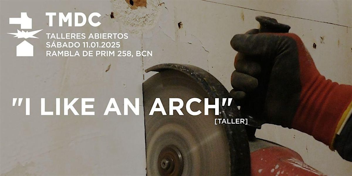 12:00h WORKSHOP: "I like an arch"  -OPEN DAY en TMDC-11\/01\/2025