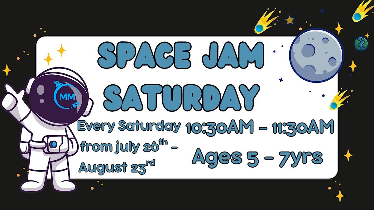 Space Jam Saturday ( Group Rate For Ages 5 to 7)