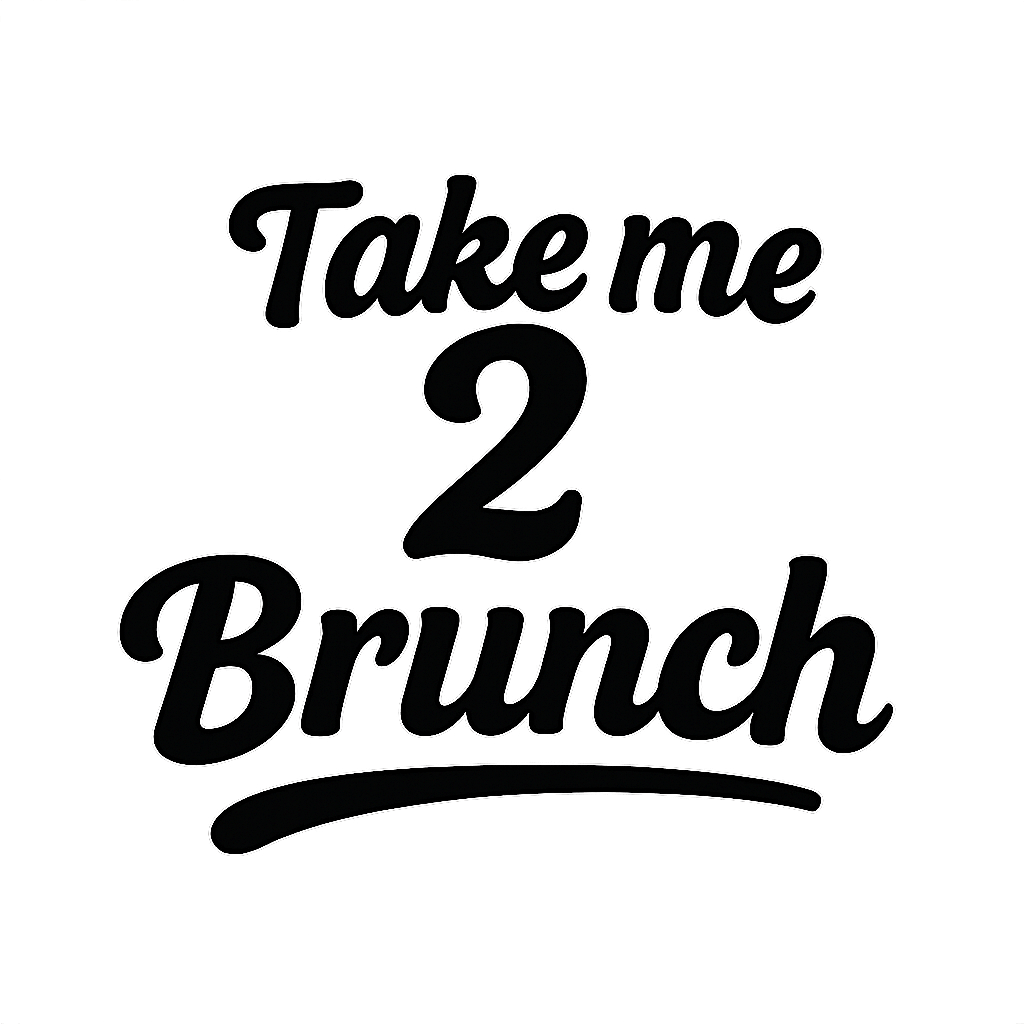 Take me 2 Brunch