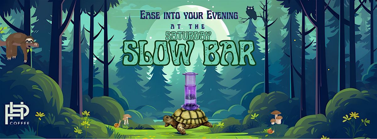Saturday Slow Bar - $12 on site