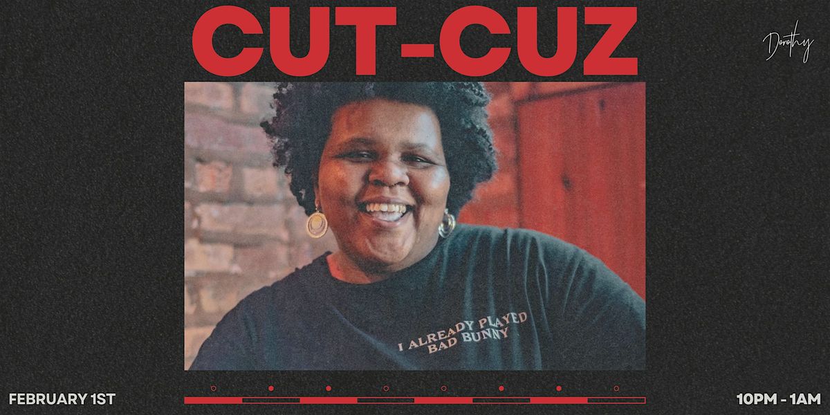 Cut-Cuz at Dorothy