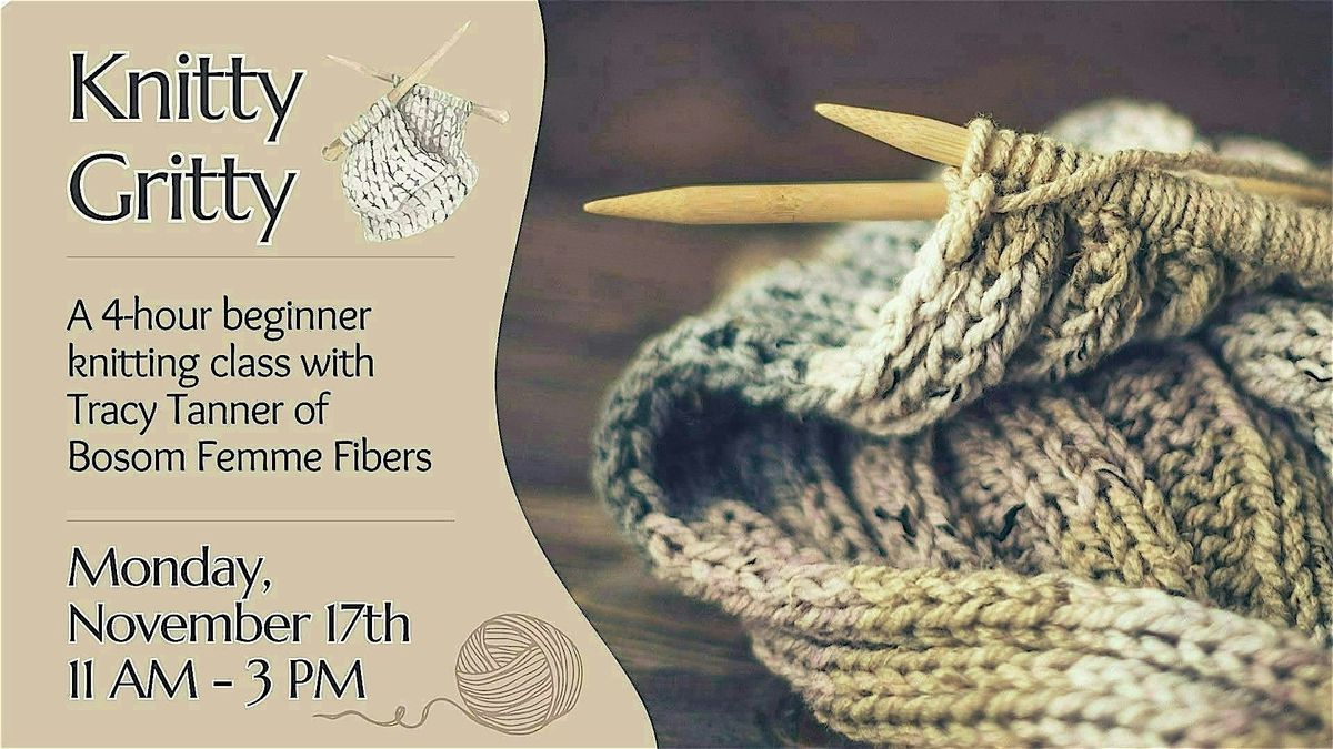 Knitty Gritty: Beginner Knitting  Class with Tracy Tanner