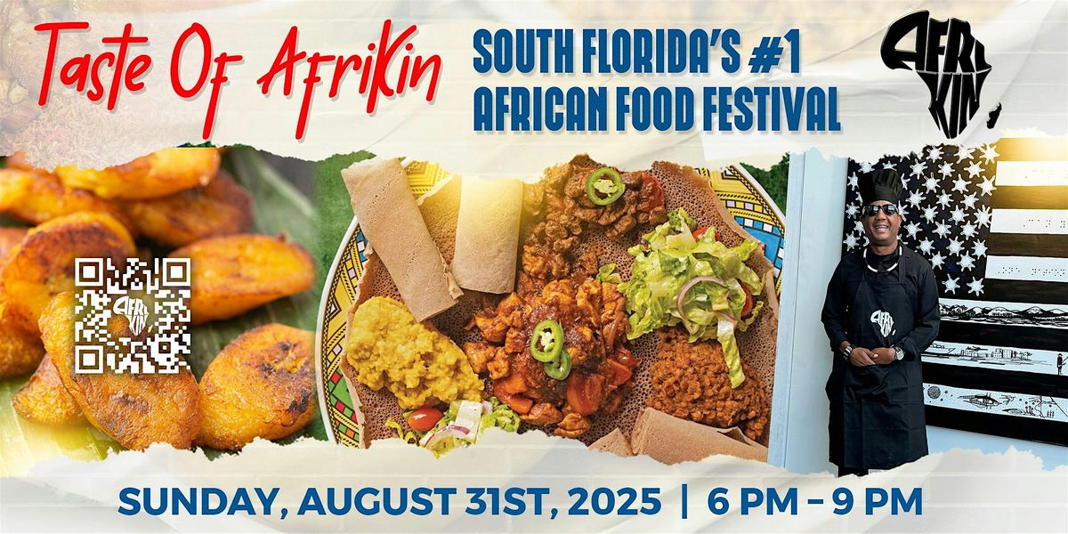 Taste of AfriKin 2025 Celebrating Culture, Cuisine and Community in Miami