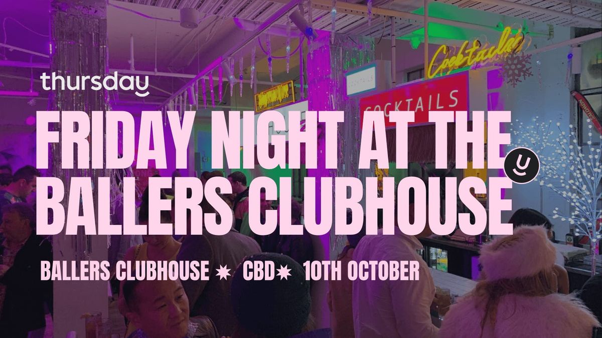 Friday | Ballers Clubhouse | CBD