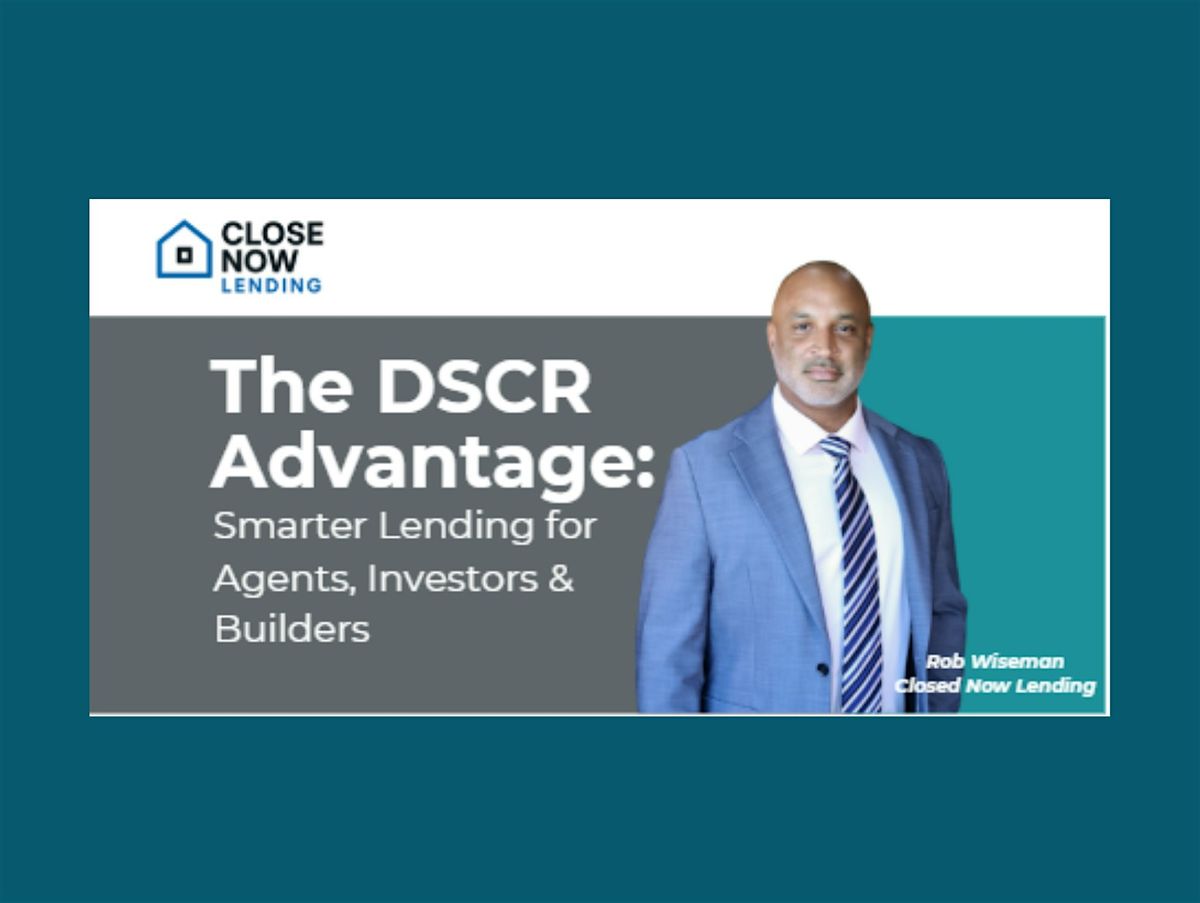 The DSCR Advantage: Smarter Lending for Agents, Investors & Builders