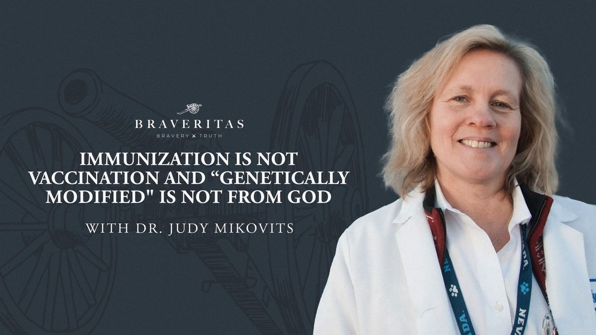 Immunization is NOT vaccination and  "Genetically Modified" is not from God - With Dr. Judy Mikovits