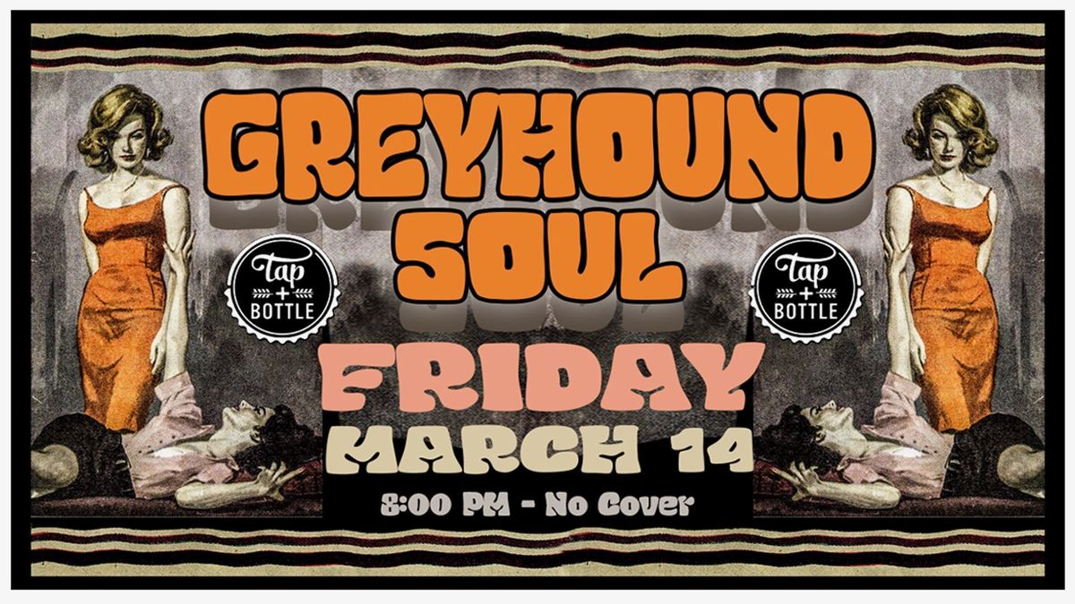 Greyhound Soul - Live & FREE at T&B Downtown