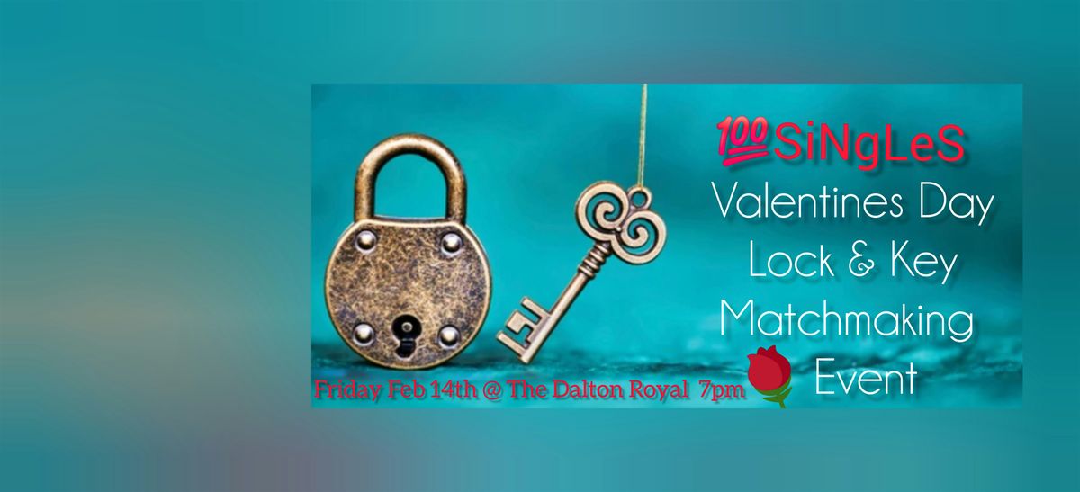 100 SiNgLeS Valentines Day Lock&Key Matchmaking Event