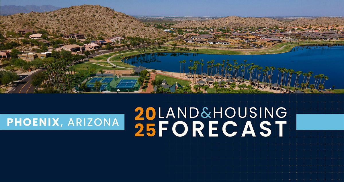 2025 Phoenix Land & Housing Forecast