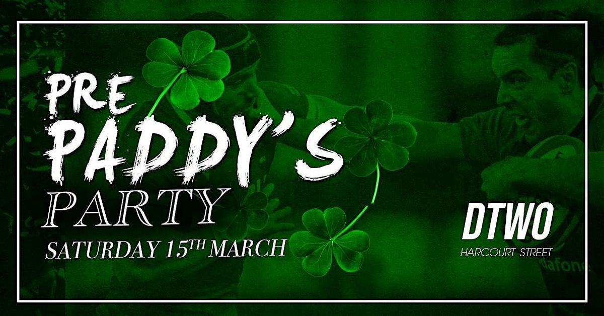 Pre Paddys Party at Dtwo- Saturday 15th of March