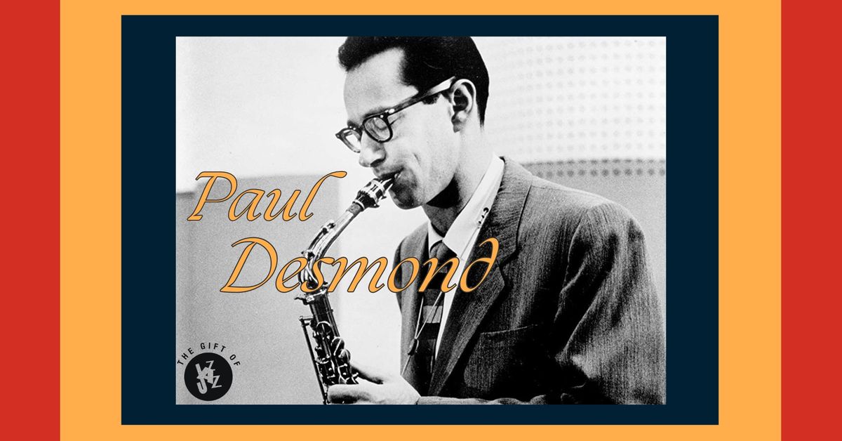 \ud83c\udfb6\ud83c\udfb7A Centennial Tribute to Paul Desmond featuring the Rich Chiaraluce Quartet\ud83c\udfb7\ud83c\udfb6