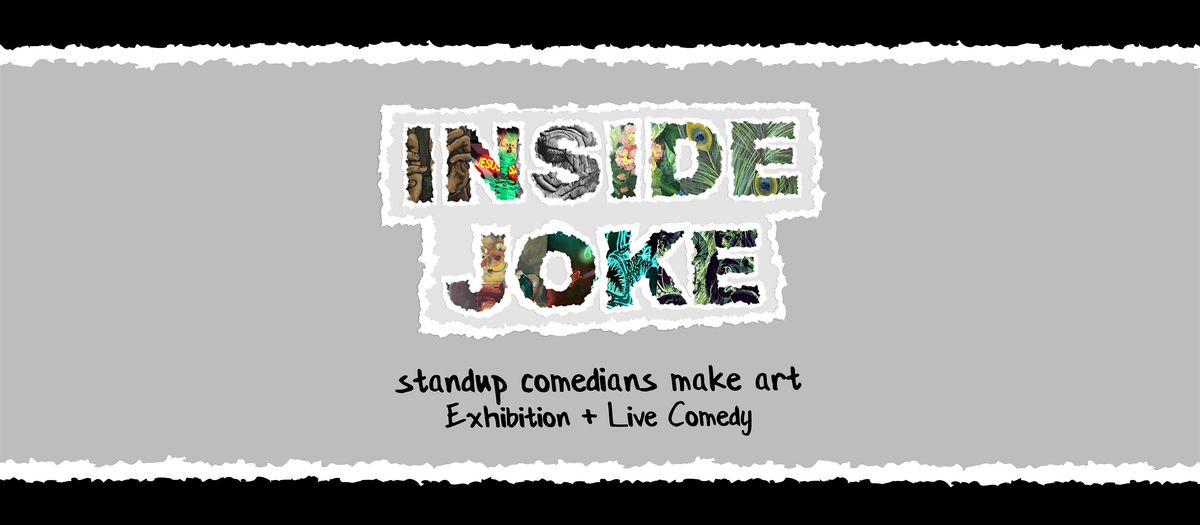 Inside Joke: Gallery Exhibition + Comedy Show! (FREE!)