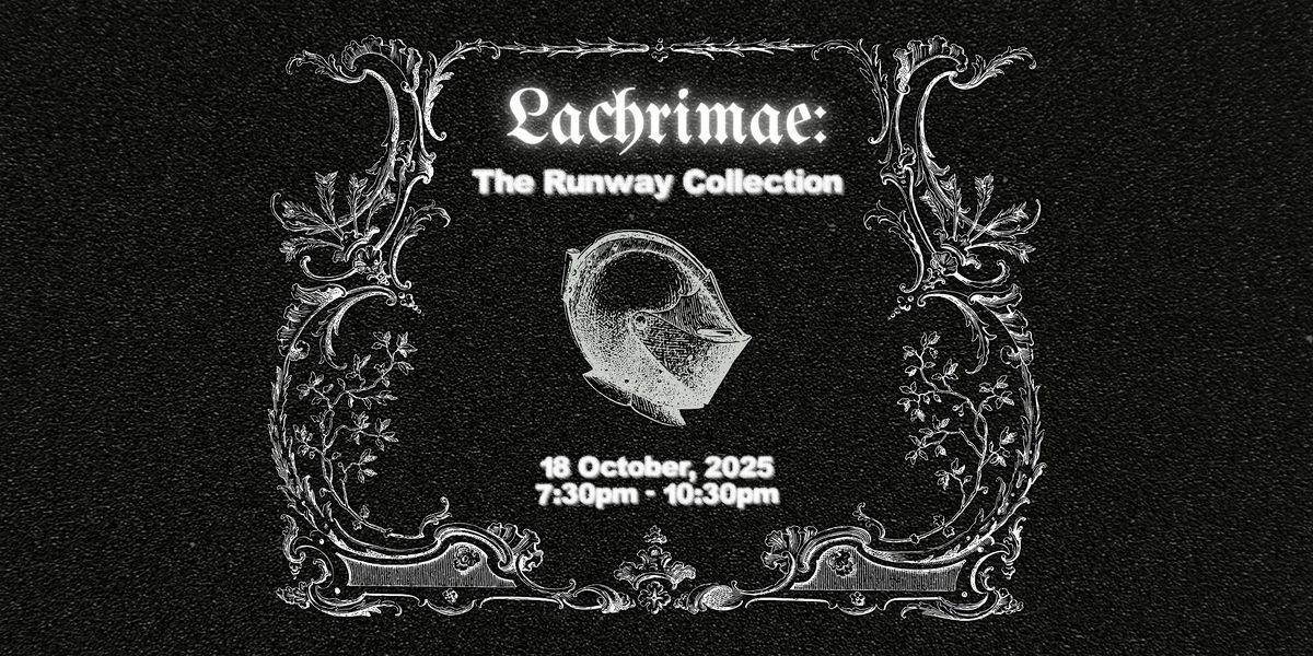 LACHRIMAE: THE RUNWAY COLLECTION  2025