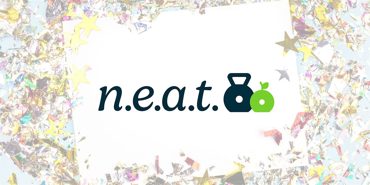 Live N.E.A.T., Live Well : Kickoff Celebration!