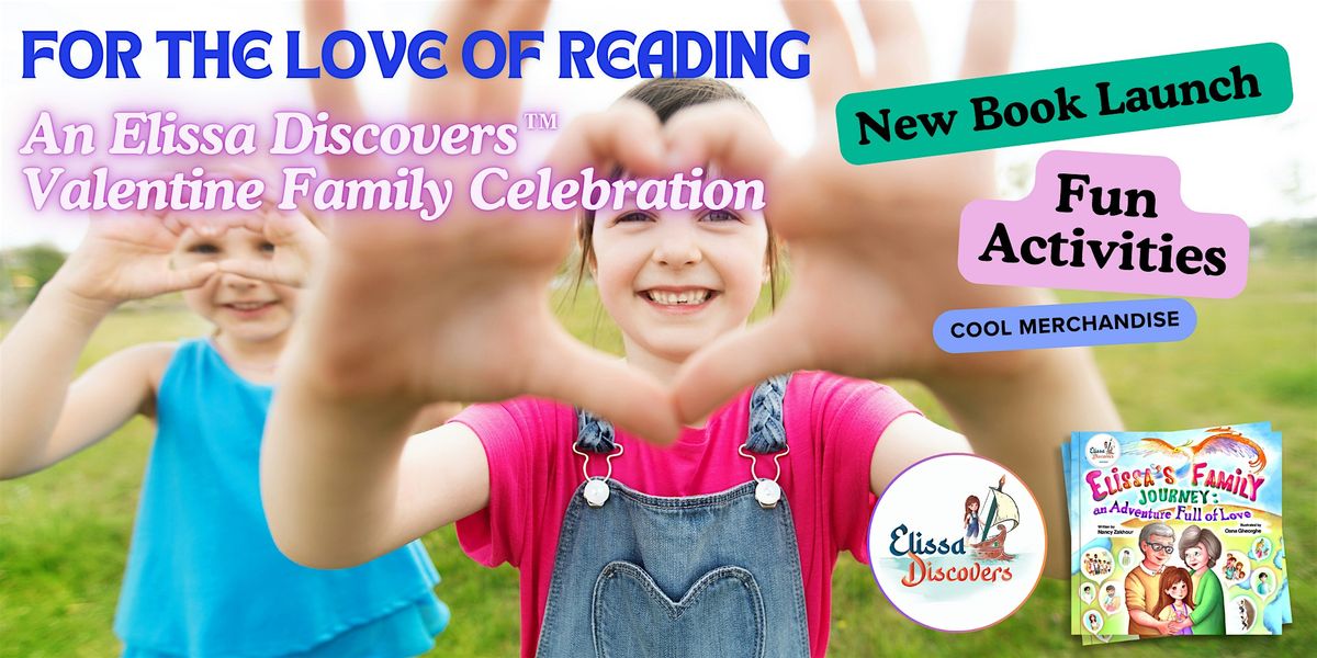 For the Love of Reading: An Elissa Discovers\u2122 Valentine Family Celebration\u2764\ufe0f