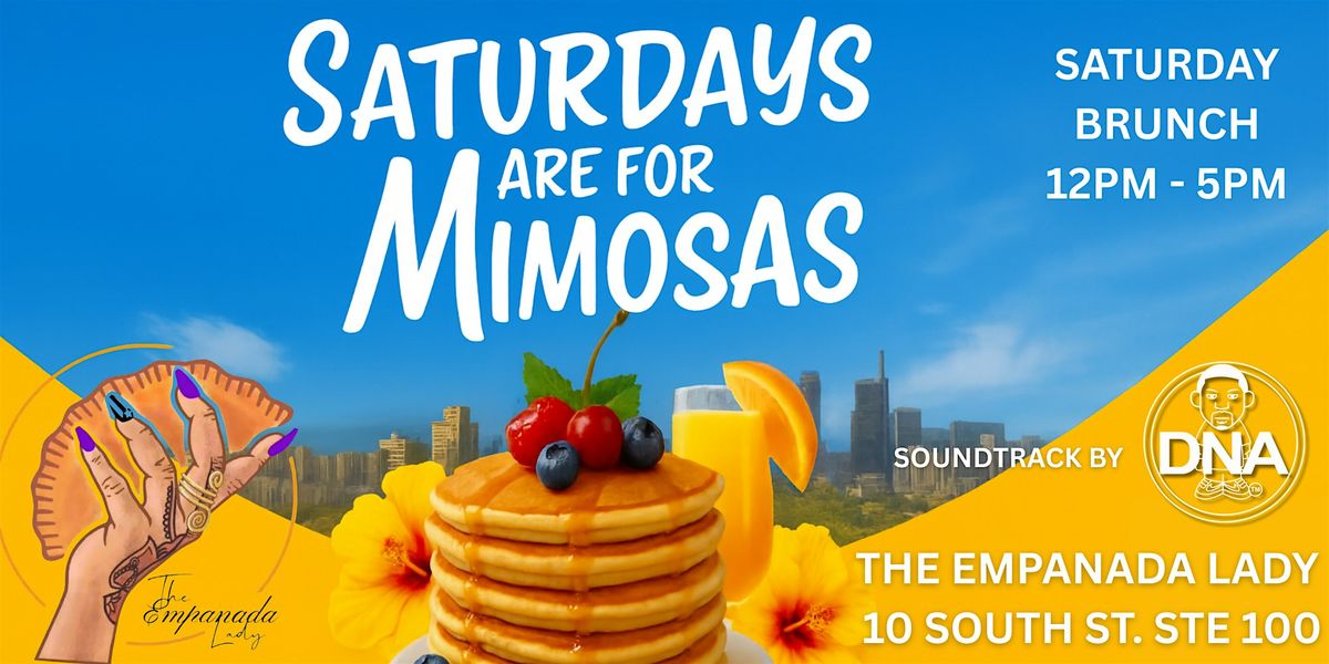 Saturdays are for Mimosas! Saturday Brunch @ The Empanada Lady