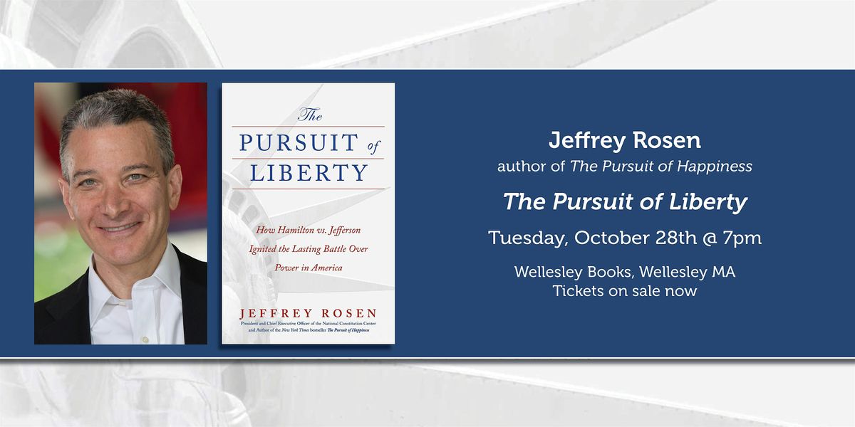 Jeffrey Rosen presents "The Pursuit of Liberty"