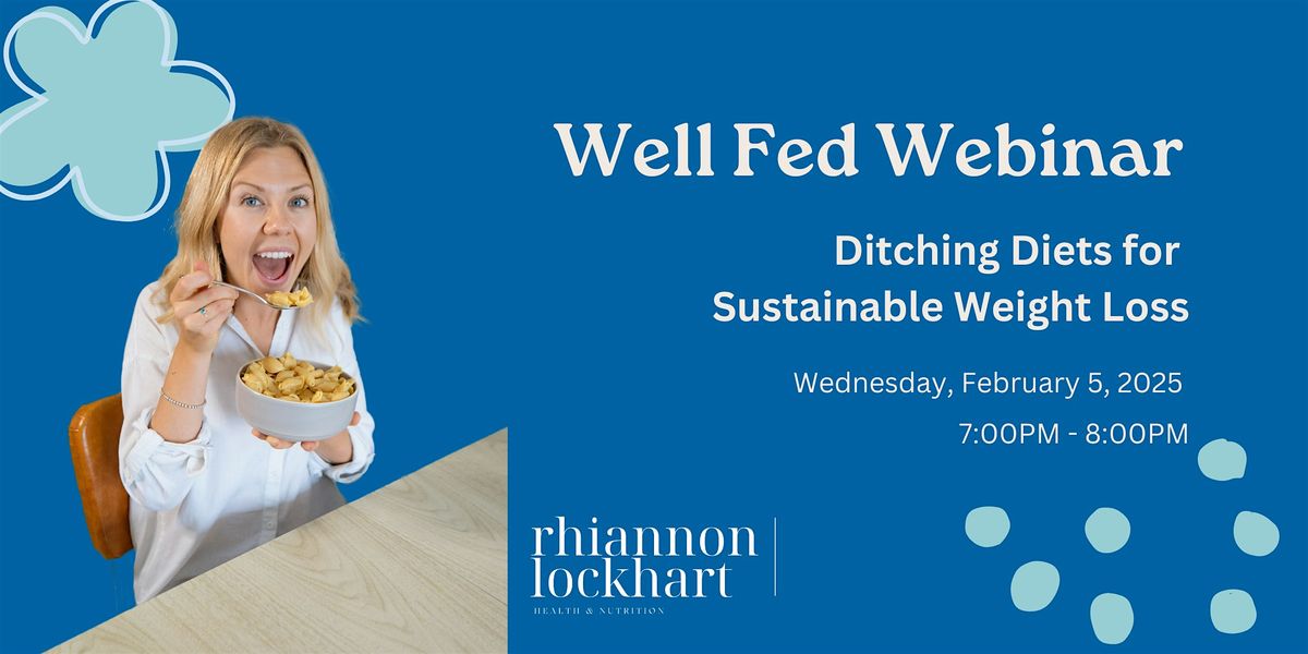 The Well Fed Webinar: Ditching Diets for Sustainable Weight Loss