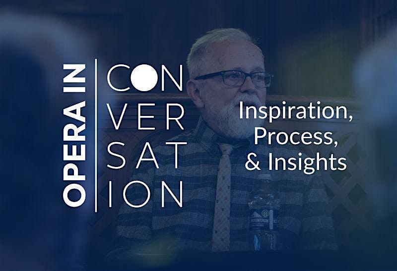 Opera in Conversation | Inspiration, Process & Insights