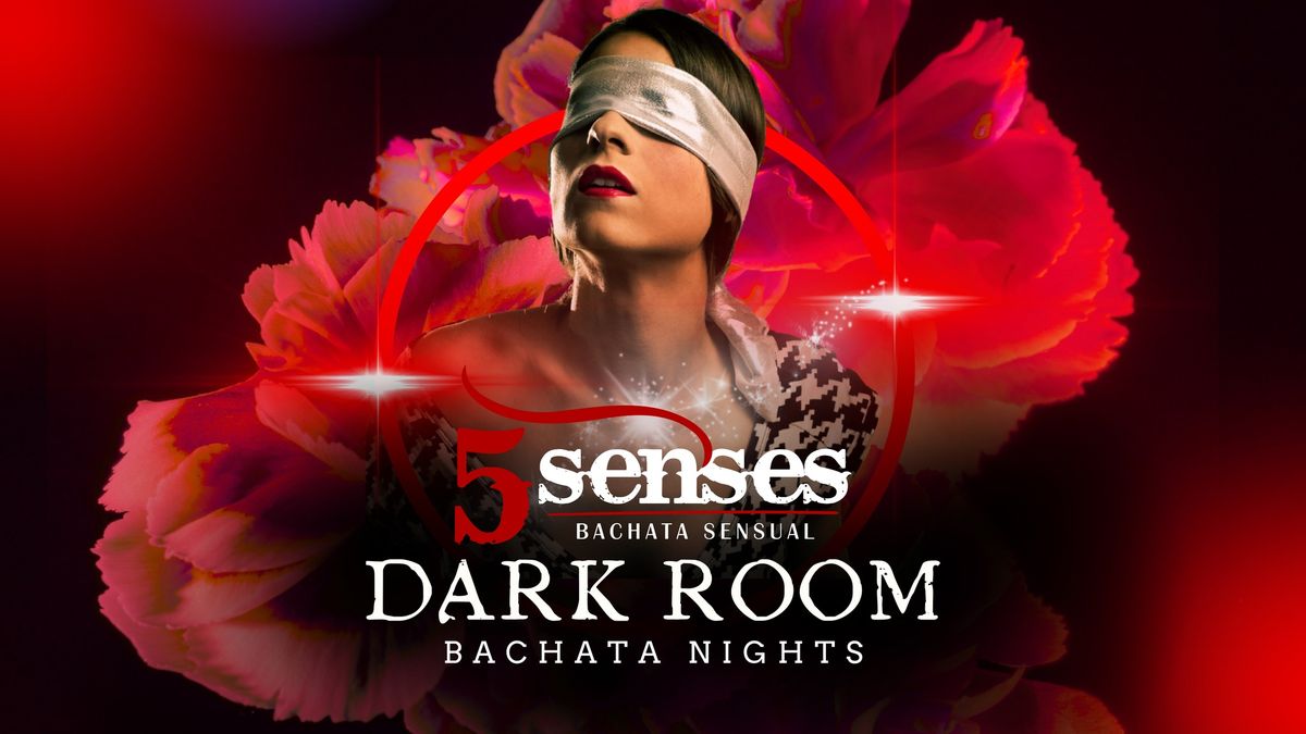 Dark Room - 5 SENSES - Bachata Nights