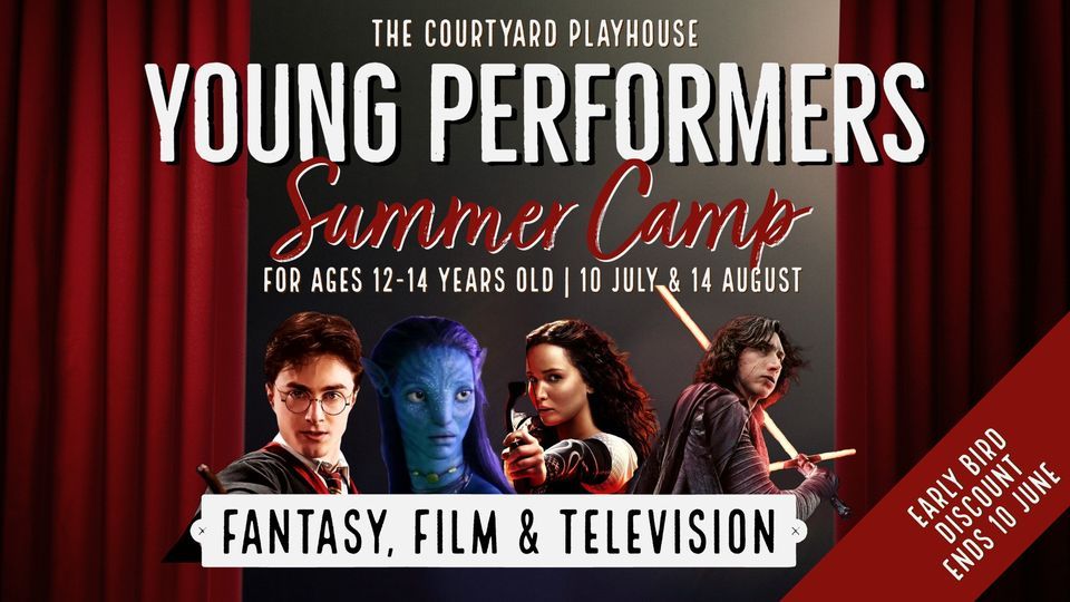 Young Performers Summer Camp 2023 12-14 Years JULY & AUGUST (Afternoon) Fantasy, Film & TV