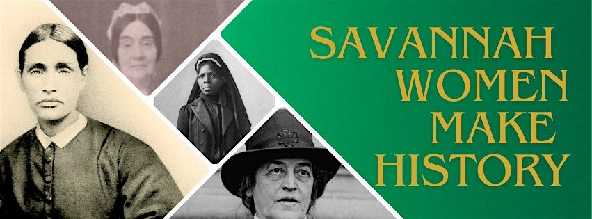 Savannah Women Make History: A walking history tour of downtown Savannah