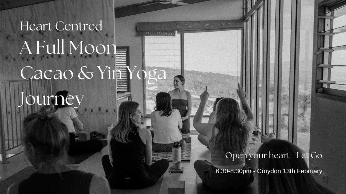 Heart Centred: A Full Moon Cacao & Yin Yoga Journey