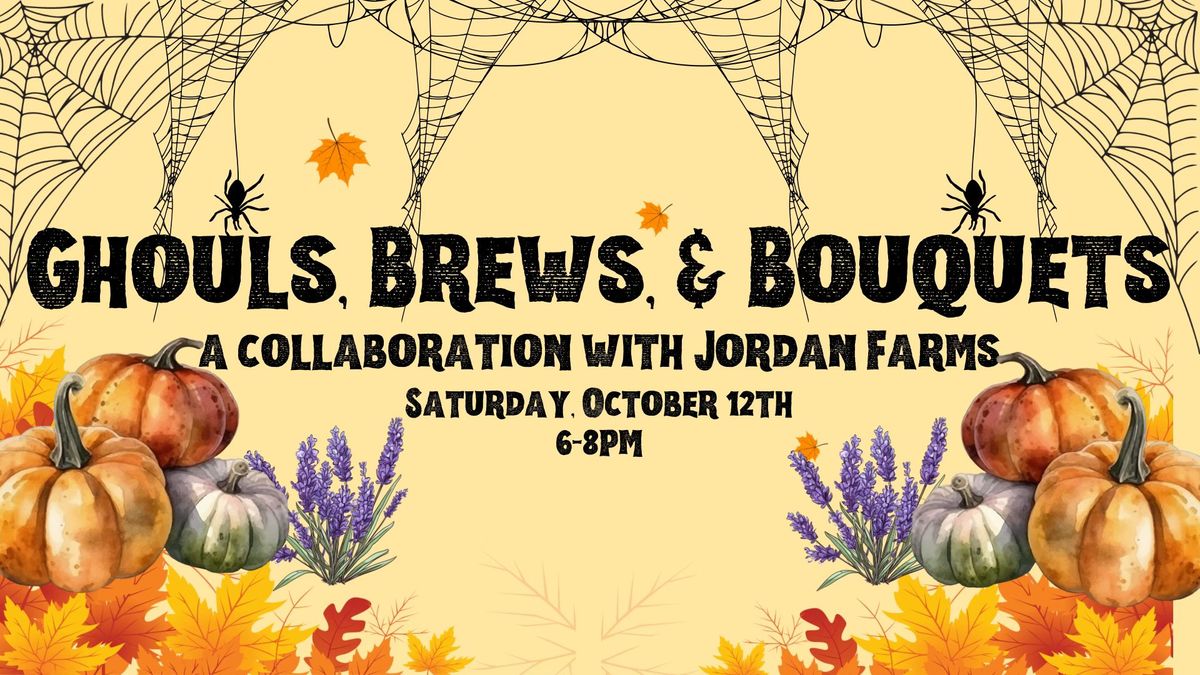 Ghouls, Brews, & Bouquets with Jordan Farms