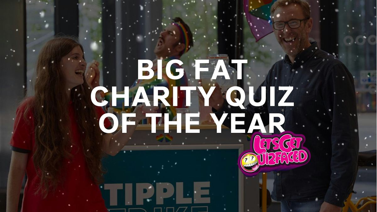 BIG FAT CHARITY QUIZ OF THE YEAR