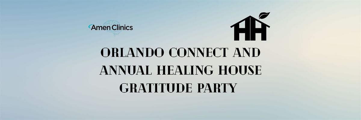 Orlando Connect and Annual Healing House Gratitude Party