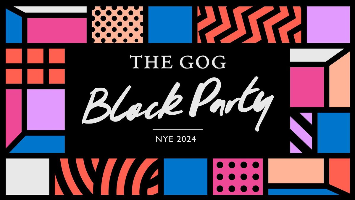 The Gog Block Party NYE 2024