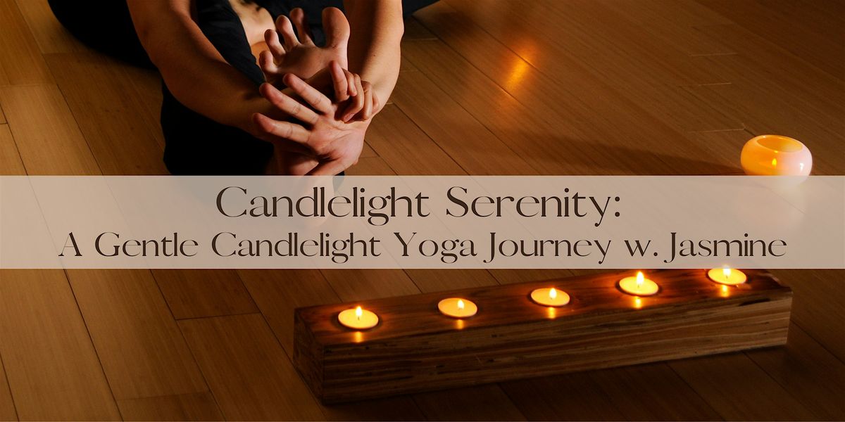 Candlelight Serenity: A Gentle Candlelight Yoga Journey w. Jasmine