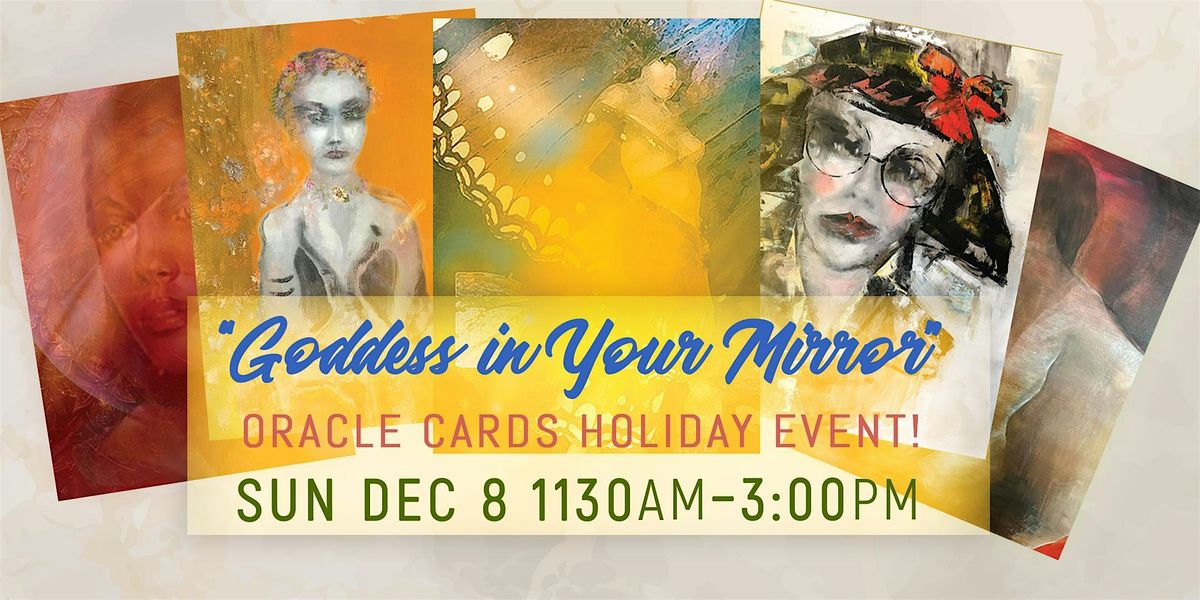 GODDESS IN YOUR MIRROR Oracle Cards Holiday Event