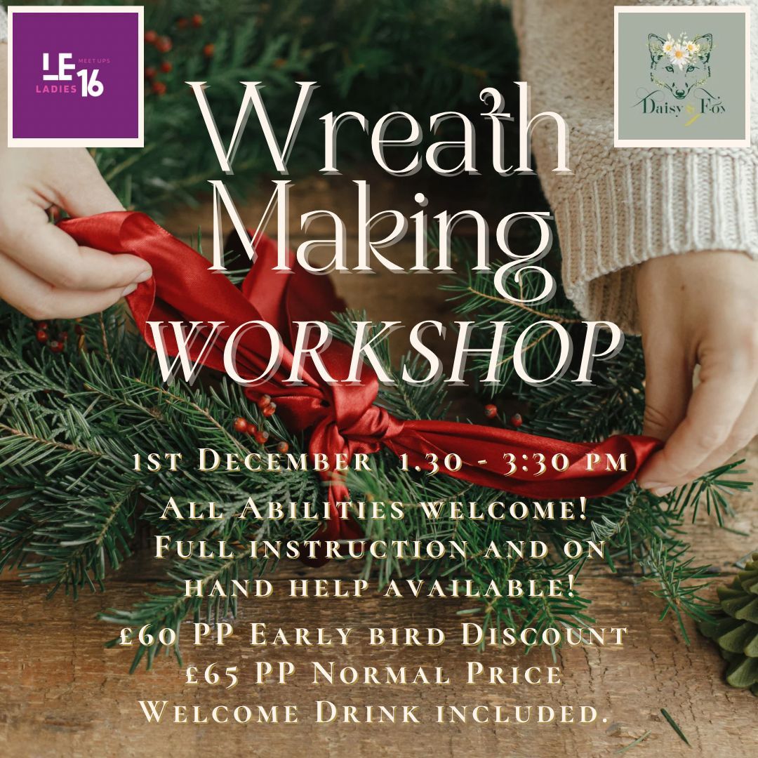 Wreath Making with LE16 Ladies and Daisy and Fox 