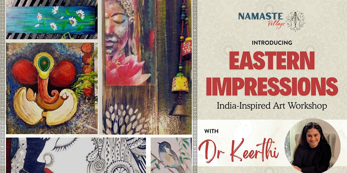 Eastern Impressions - India Inspired Art Workshop with Dr Keerthi