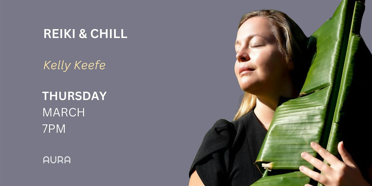 Reiki & Chill with Kelly Keefe at AURA NBV