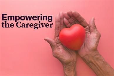Empowering the Caregiver