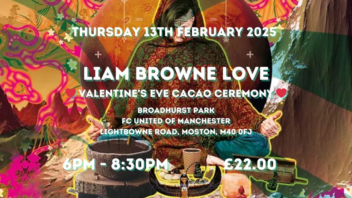 LIAM BROWNE LOVE \u2764\ufe0f VALENTINE'S EVE CACAO CEREMONY \u2764\ufe0f