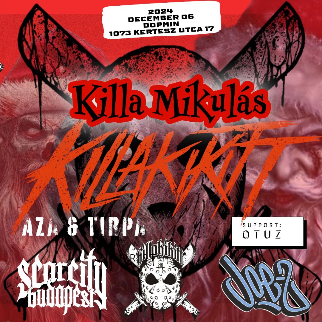 Dopamin Pres.: Killa Mikul\u00e1s a.k.a. KillaMiKi \/\/ Killakikitt AZA & TIRPA -> Support: OTUZ \/\/ JOE-Z