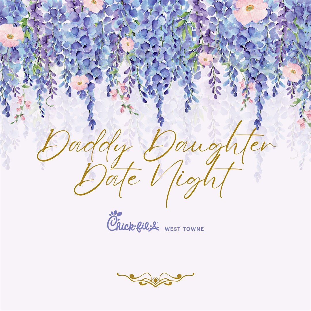 Daddy Daughter Date Night at Chick-fil-A West Towne