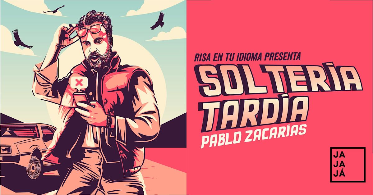 Pablo Zacar\u00edas presenta "Solter\u00eda Tard\u00eda" Stand Up Comedy en Espa\u00f1ol