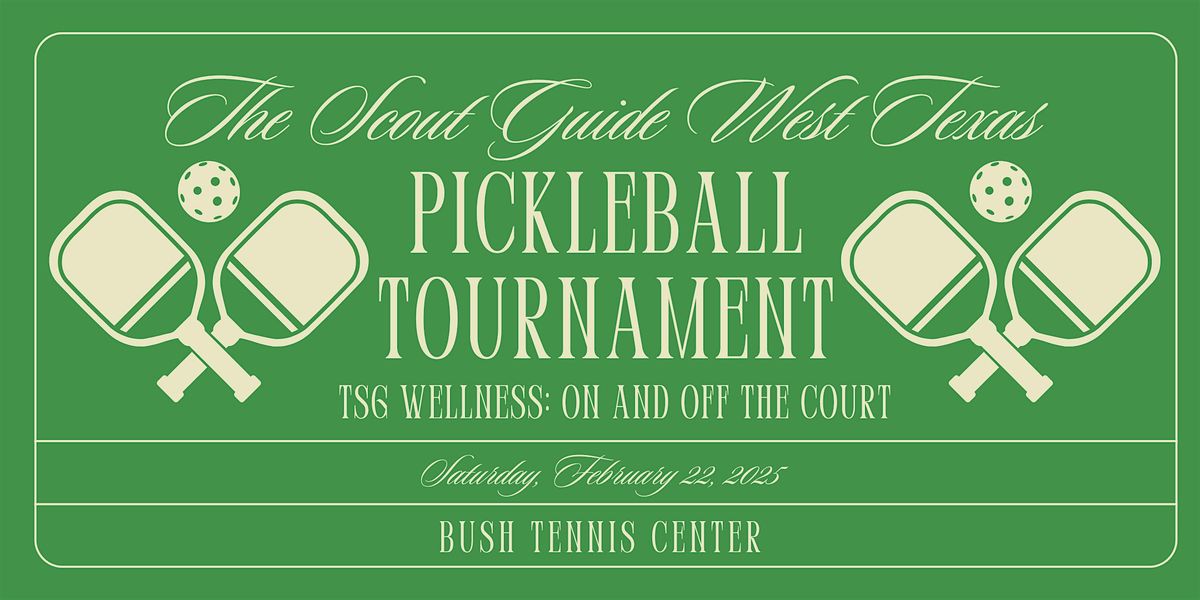 The Scout Guide West Texas PickleBall Tournament & Wellness Weekend