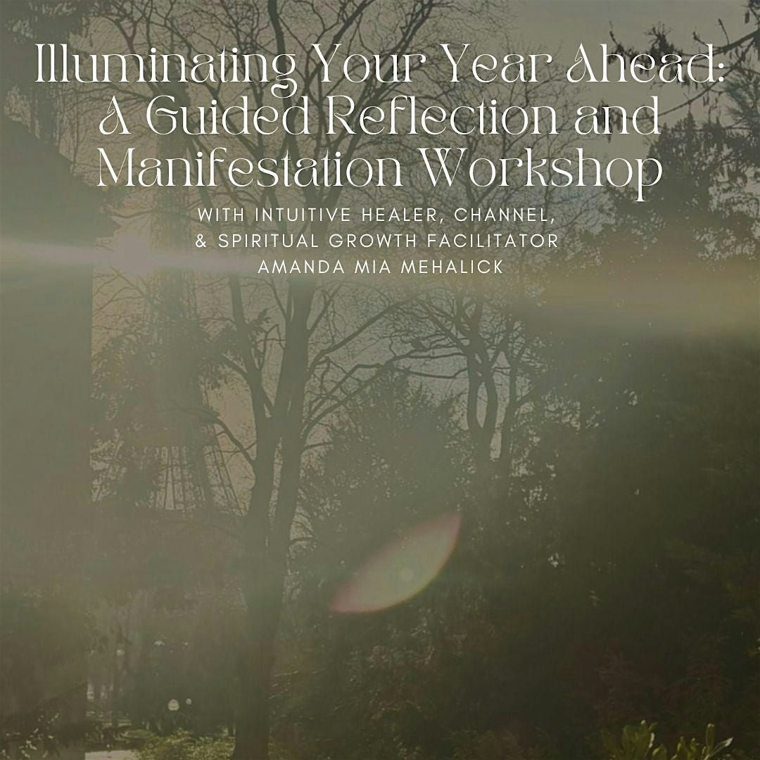 Illuminating Your Year Ahead:  Reflection and Manifestation Workshop