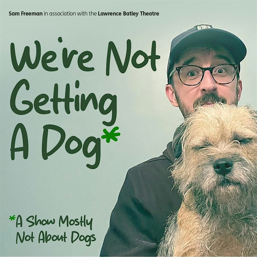 Sam Freeman - We\u2019re Not Getting a Dog!