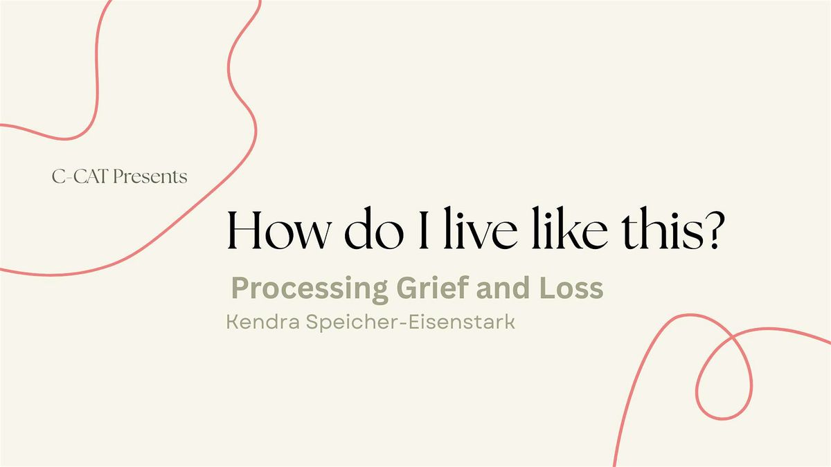 How do I live like this? Processing Grief and Loss