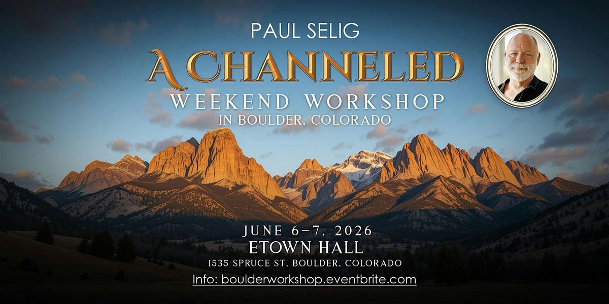 Paul Selig: A Channeled Weekend Workshop in Boulder